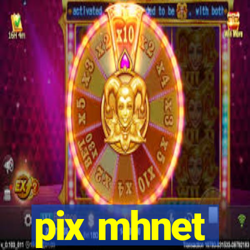 pix mhnet